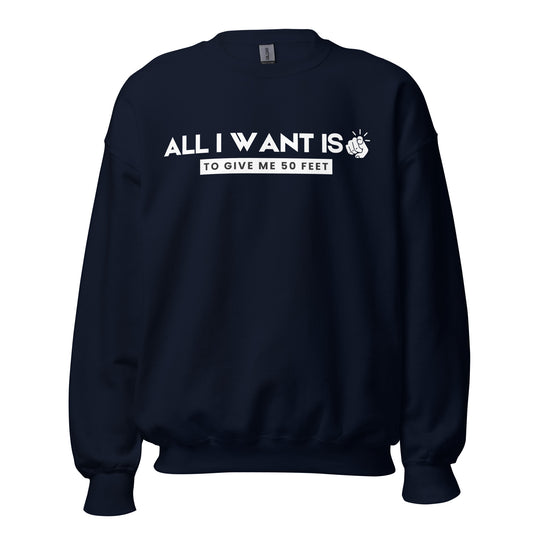 I Want 50 Sweatshirt